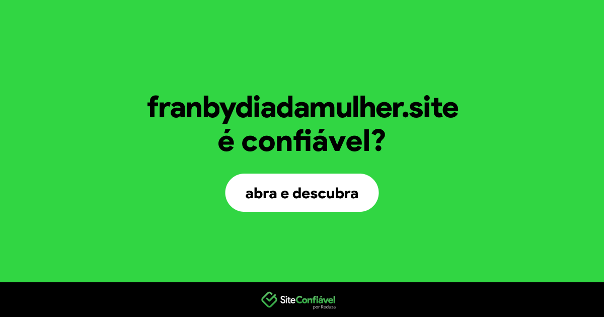 O site franbydiadamulher.site é confiável?