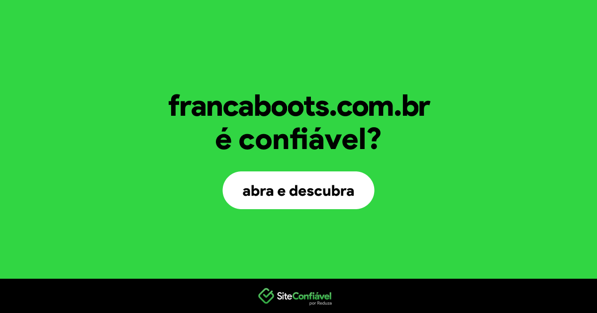 O site francaboots.com.br é confiável?