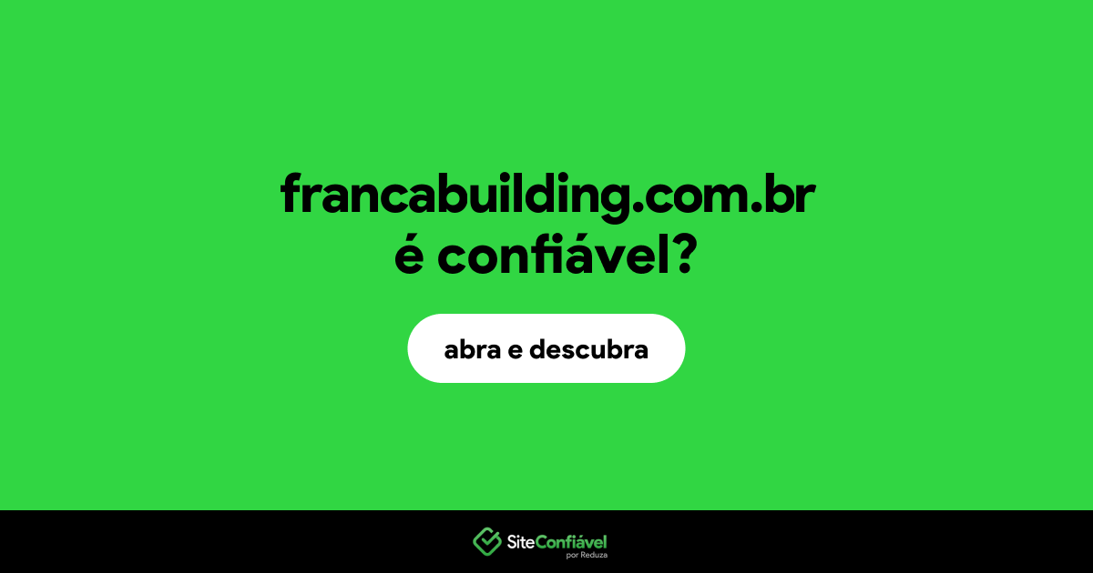 O site francabuilding.com.br é confiável?
