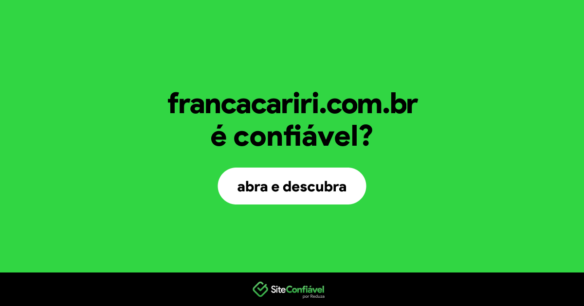 O site francacariri.com.br é confiável?
