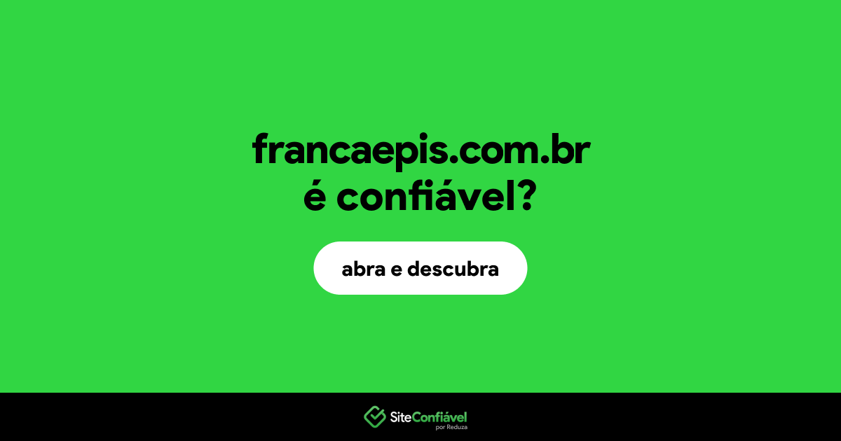 O site francaepis.com.br é confiável?