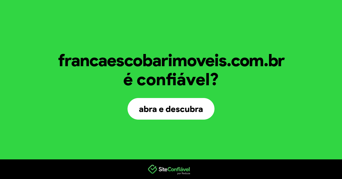 O site francaescobarimoveis.com.br é confiável?