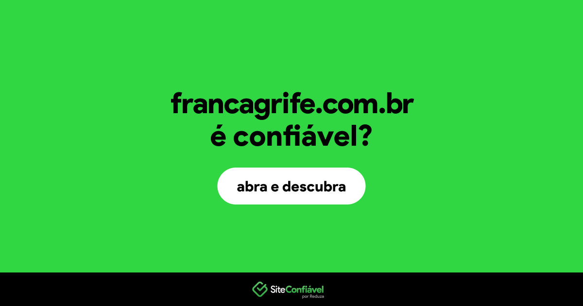 O site francagrife.com.br é confiável?