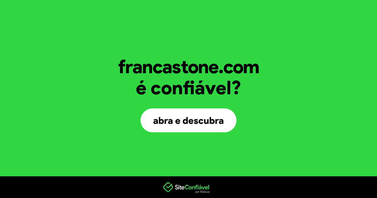O site francastone.com é confiável?