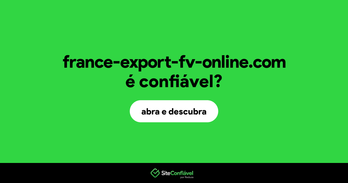 O site france-export-fv-online.com é confiável?