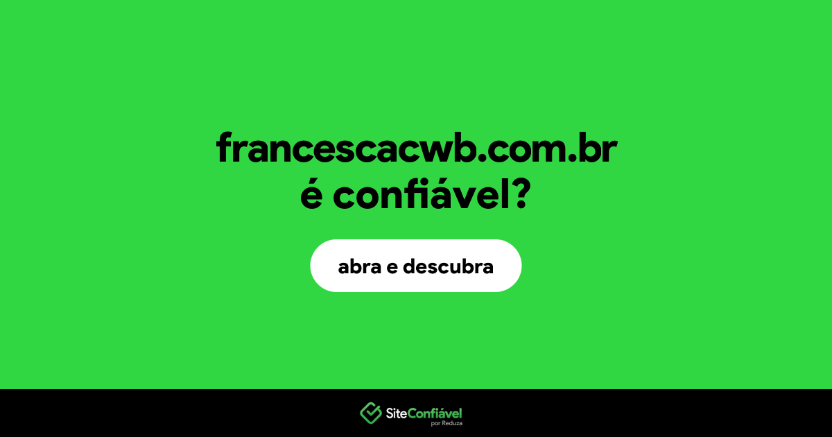 O site francescacwb.com.br é confiável?