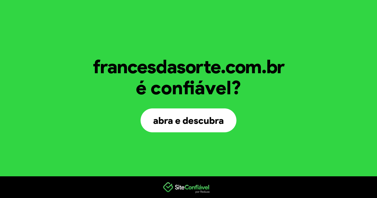 O site francesdasorte.com.br é confiável?