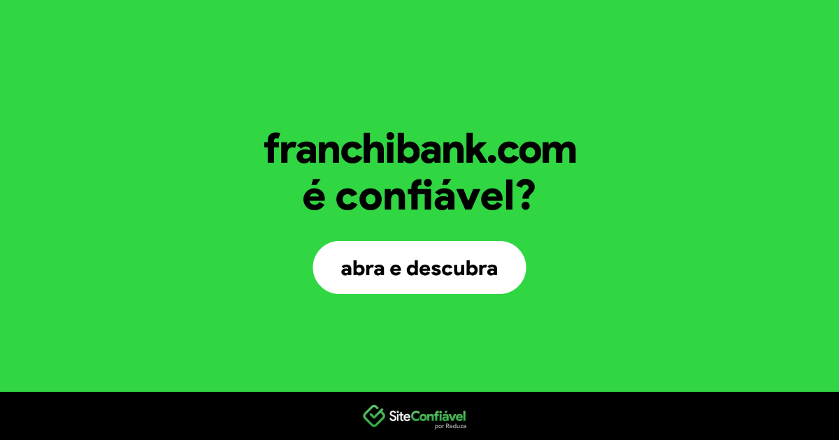 O site franchibank.com é confiável?