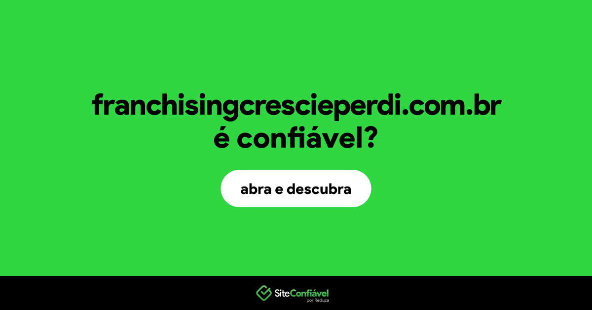 O site franchisingcrescieperdi.com.br é confiável?