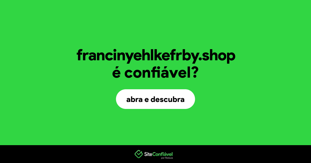 O site francinyehlkefrby.shop é confiável?
