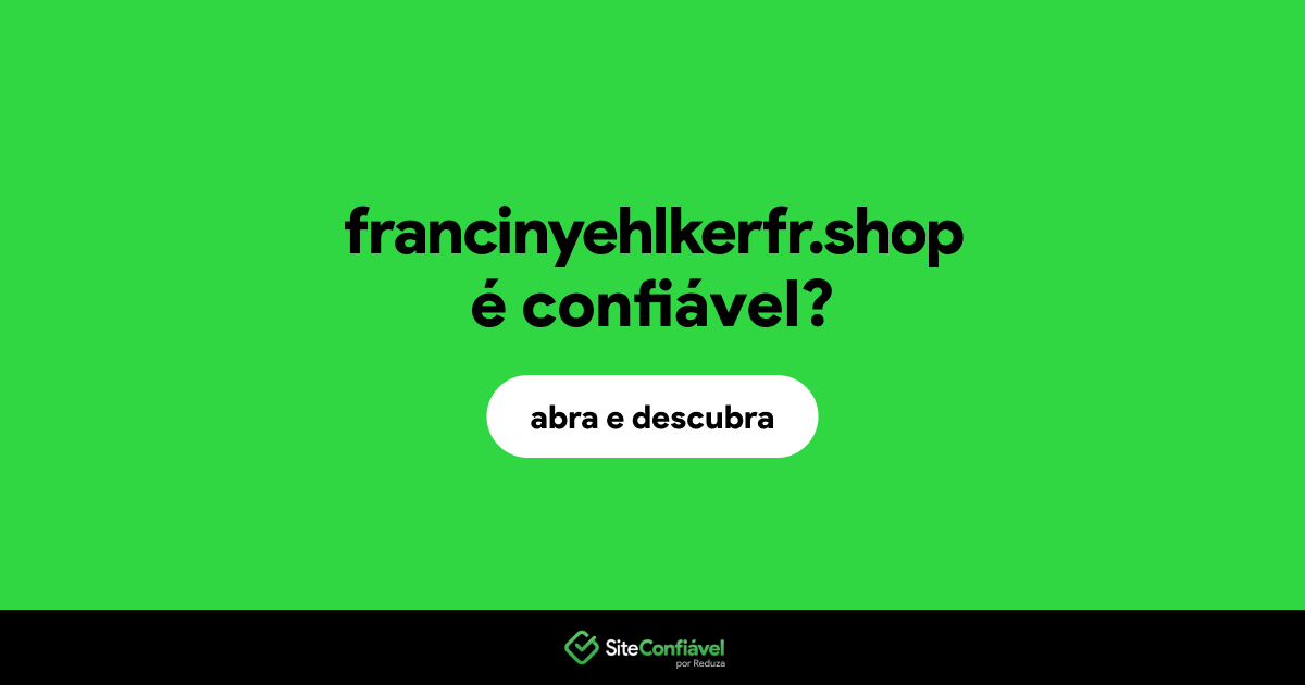 O site francinyehlkerfr.shop é confiável?