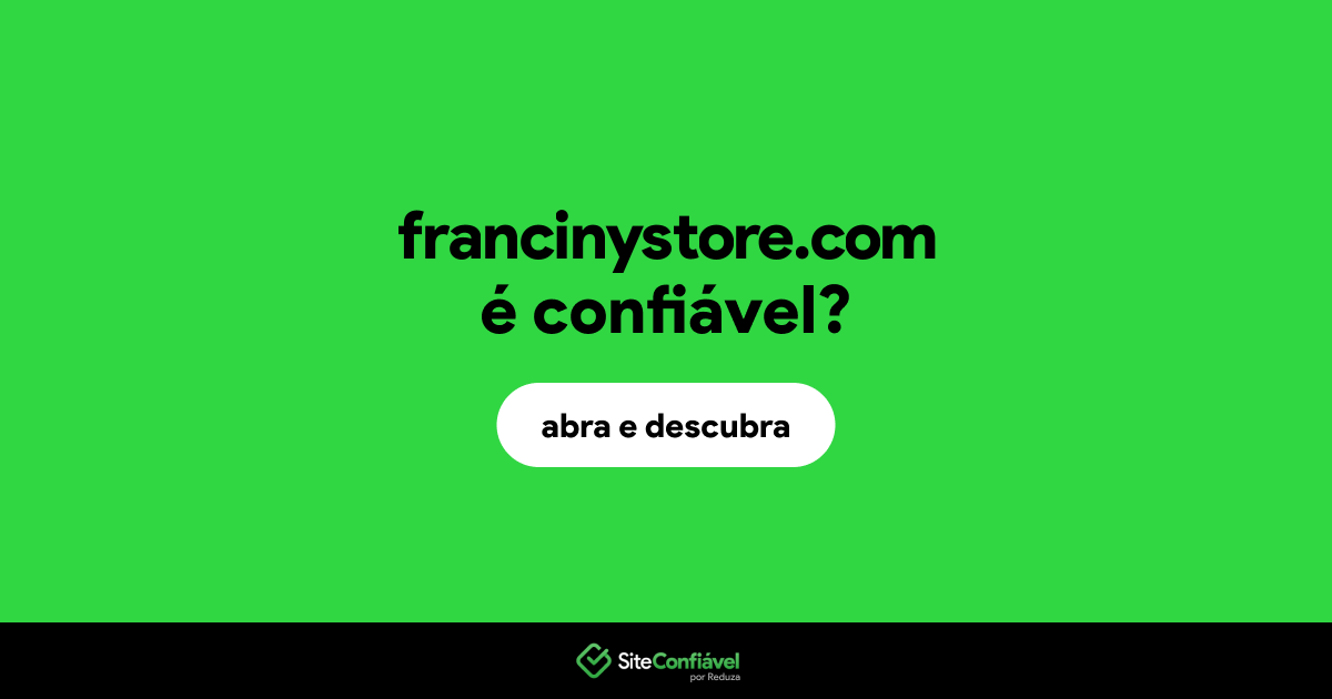 O site francinystore.com é confiável?