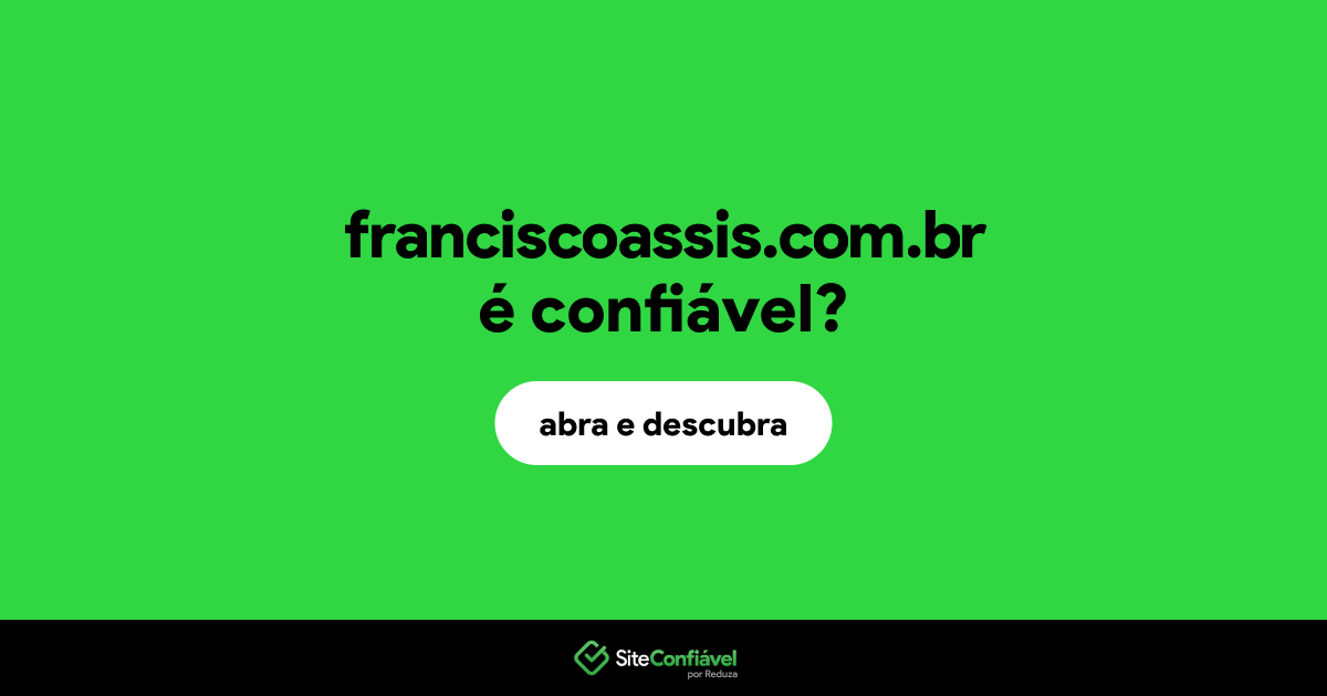 O site franciscoassis.com.br é confiável?