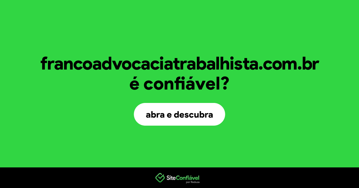 O site francoadvocaciatrabalhista.com.br é confiável?