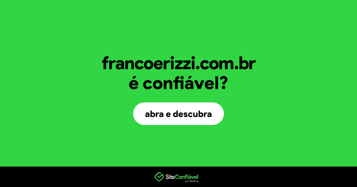 O site francoerizzi.com.br é confiável?