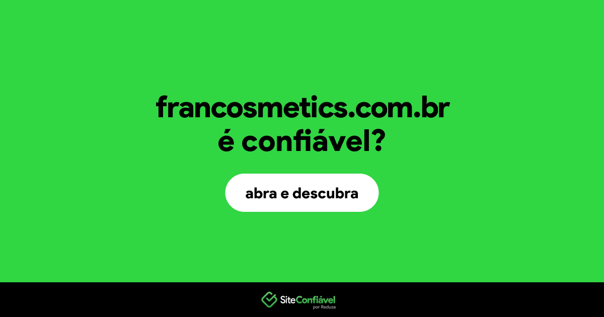 O site francosmetics.com.br é confiável?