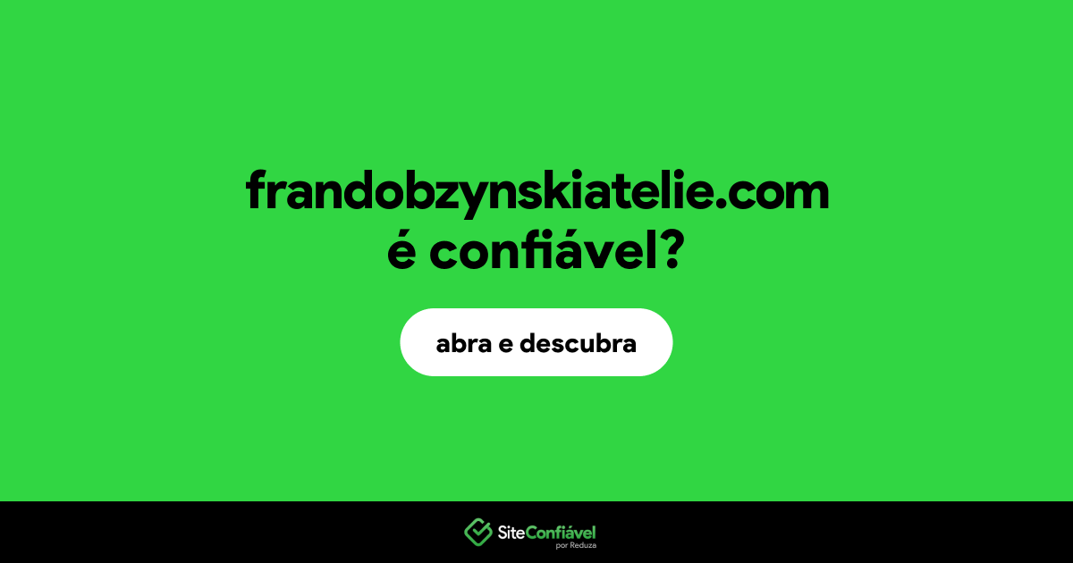 O site frandobzynskiatelie.com é confiável?