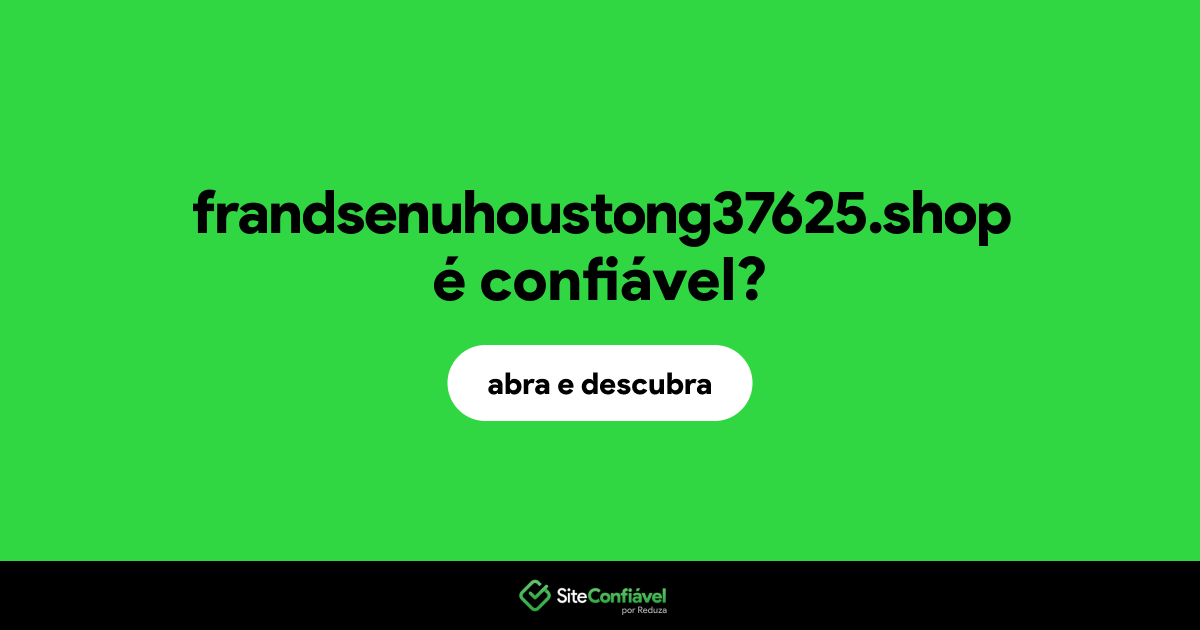 O site frandsenuhoustong37625.shop é confiável?