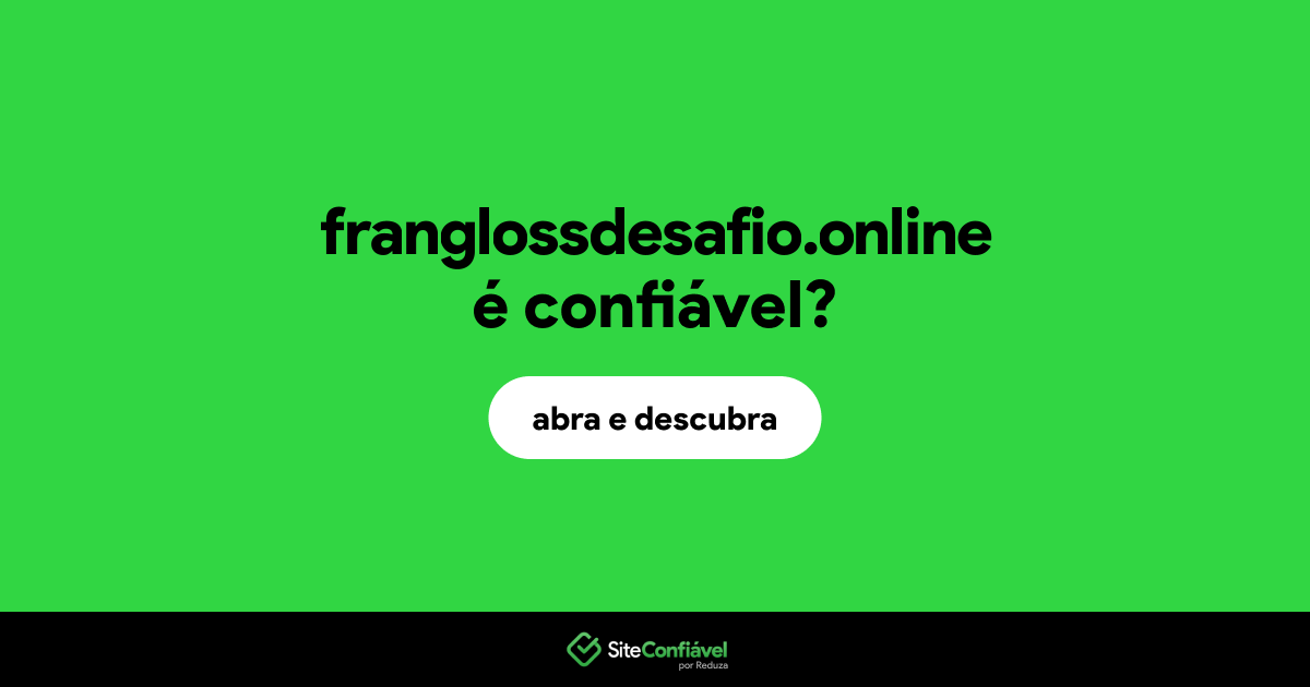 O site franglossdesafio.online é confiável?