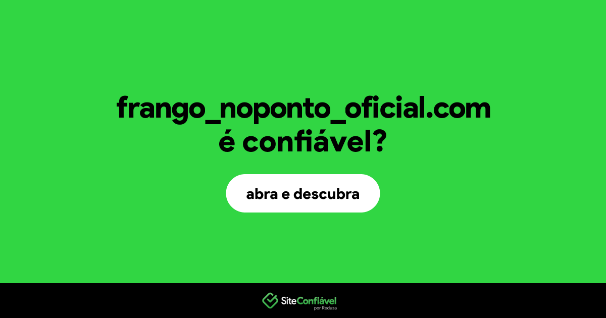 O site frango_noponto_oficial.com é confiável?