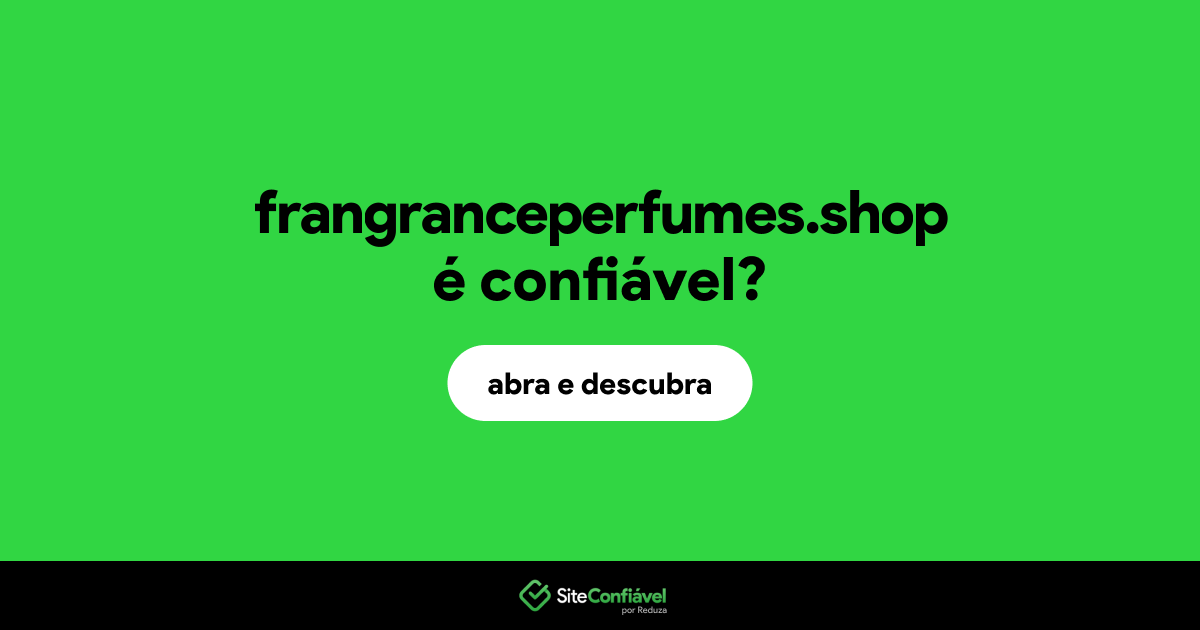O site frangranceperfumes.shop é confiável?