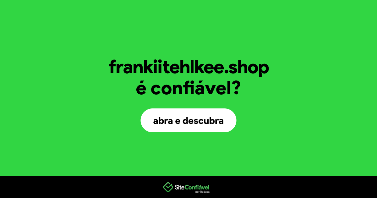 O site frankiitehlkee.shop é confiável?