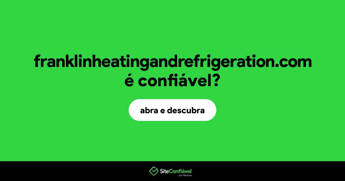 O site franklinheatingandrefrigeration.com é confiável?