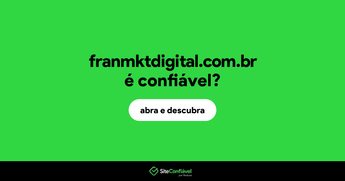 O site franmktdigital.com.br é confiável?