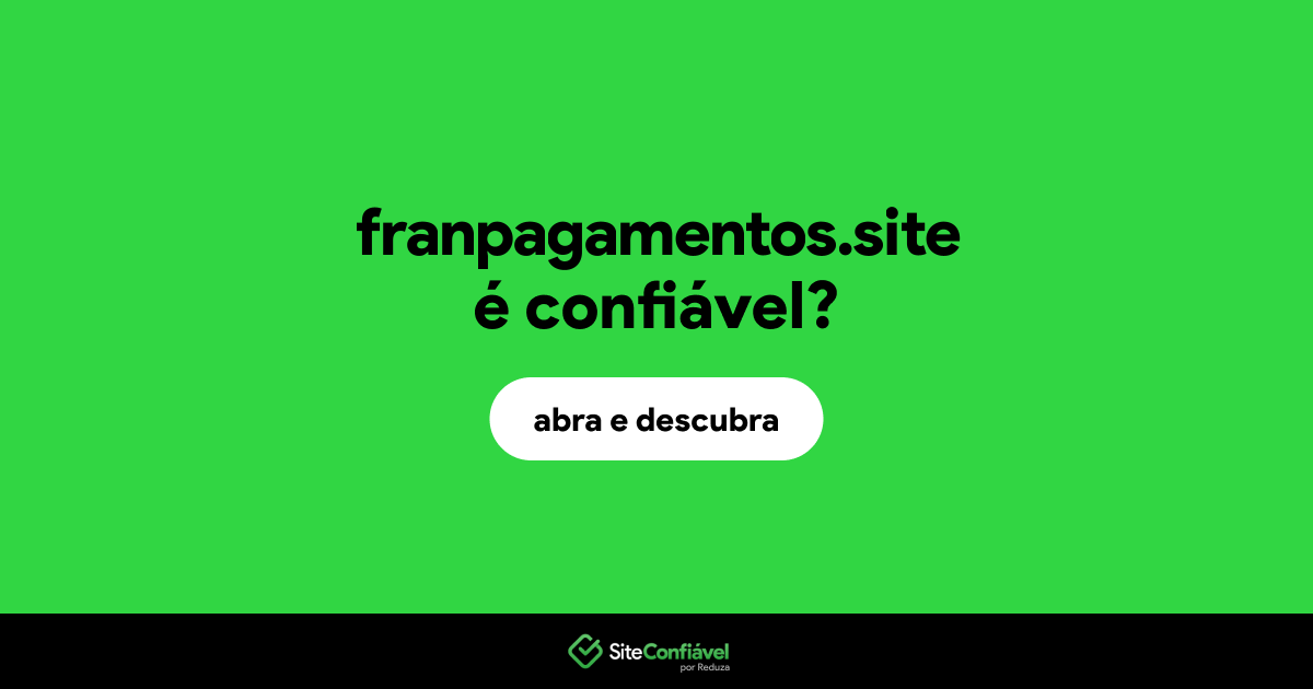 O site franpagamentos.site é confiável?