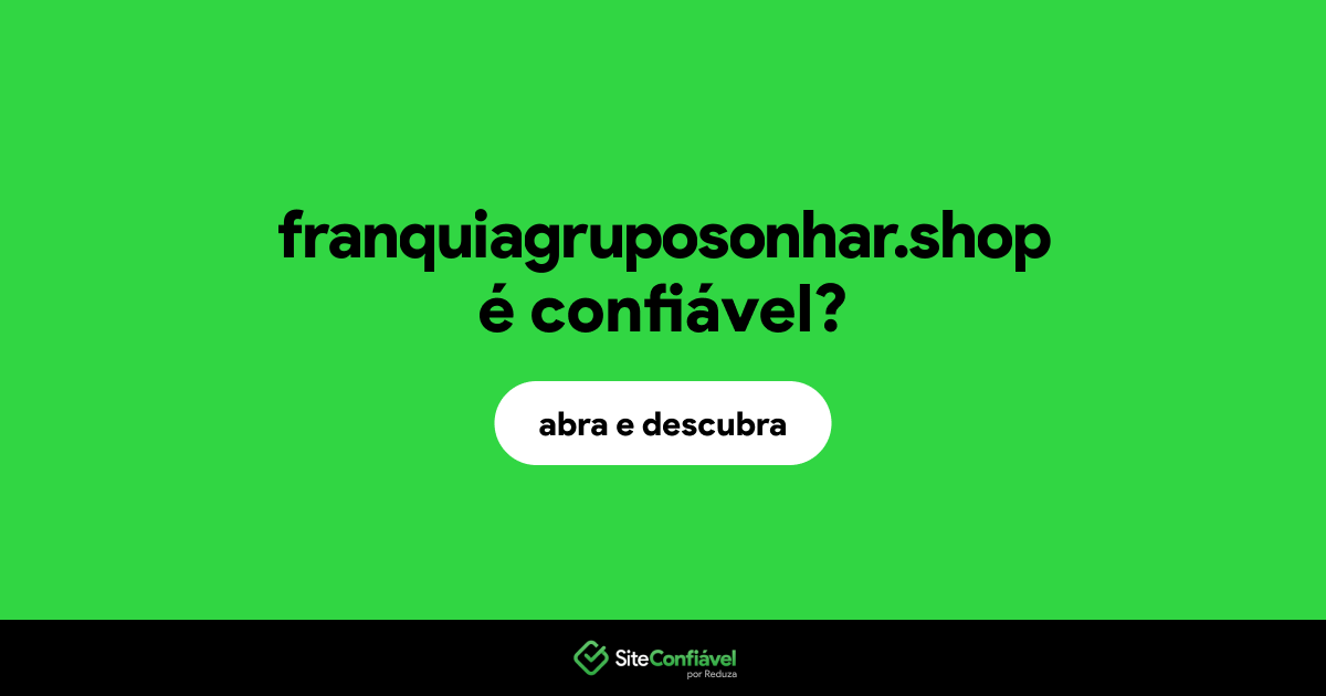 O site franquiagruposonhar.shop é confiável?