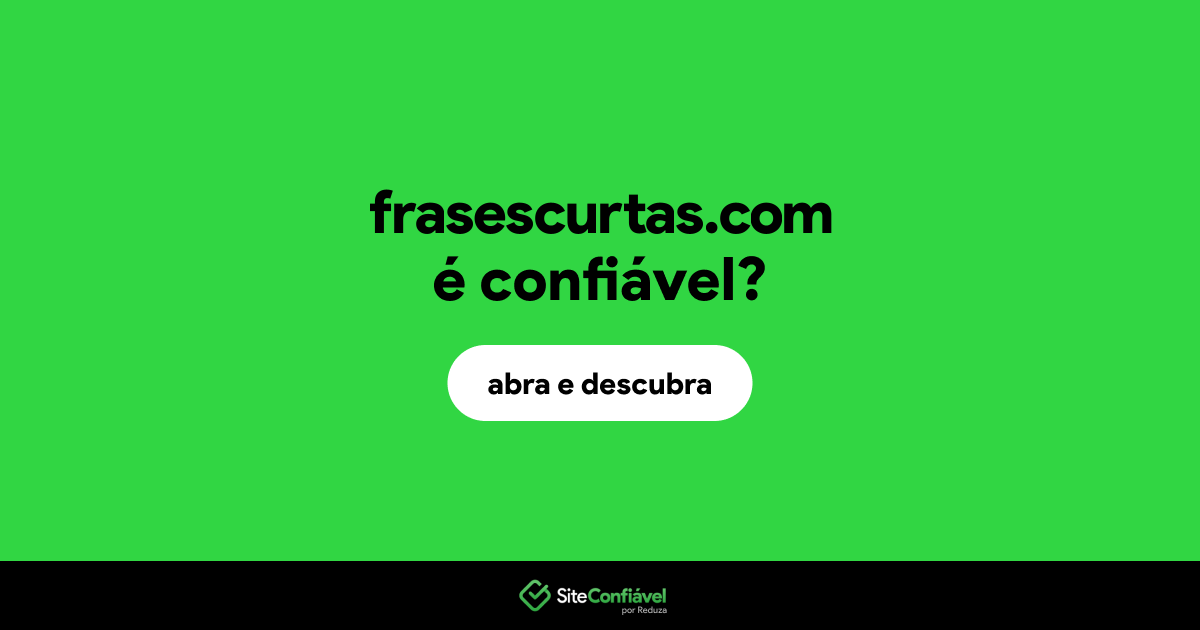 O site frasescurtas.com é confiável?