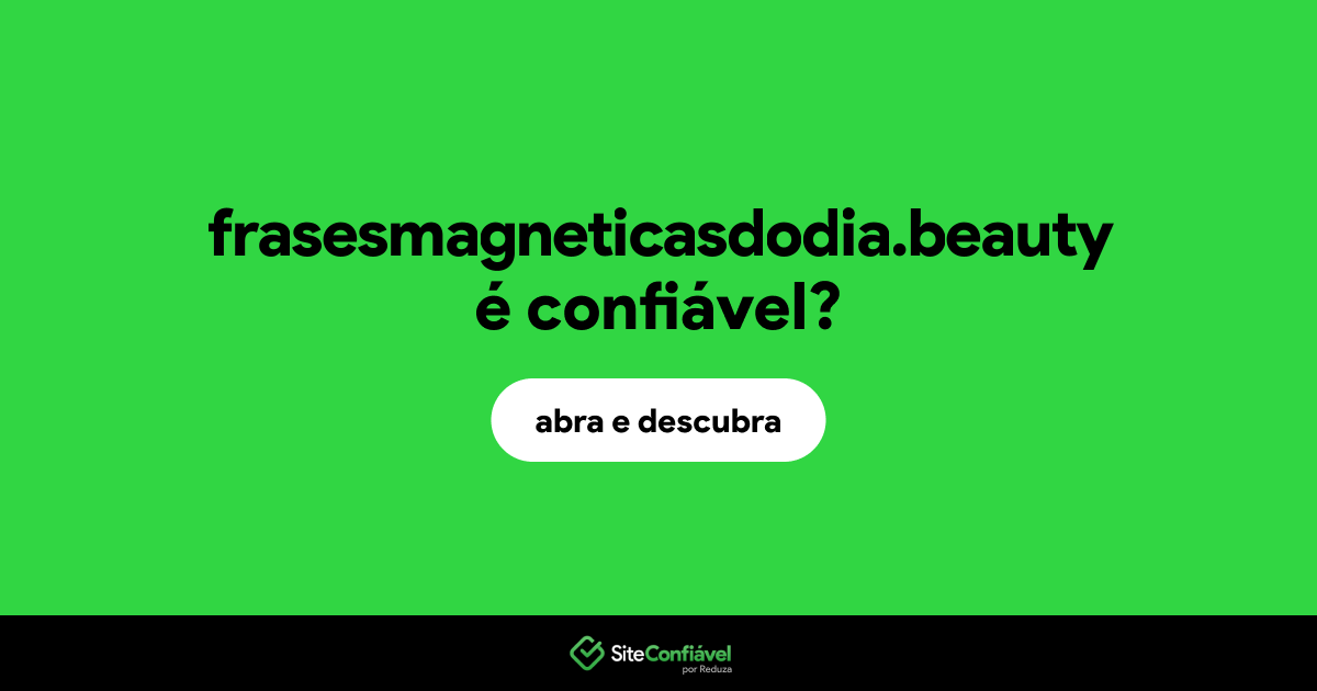O site frasesmagneticasdodia.beauty é confiável?