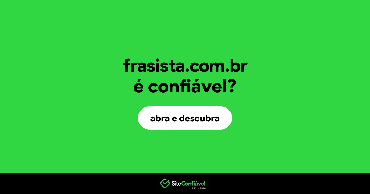 O site frasista.com.br é confiável?
