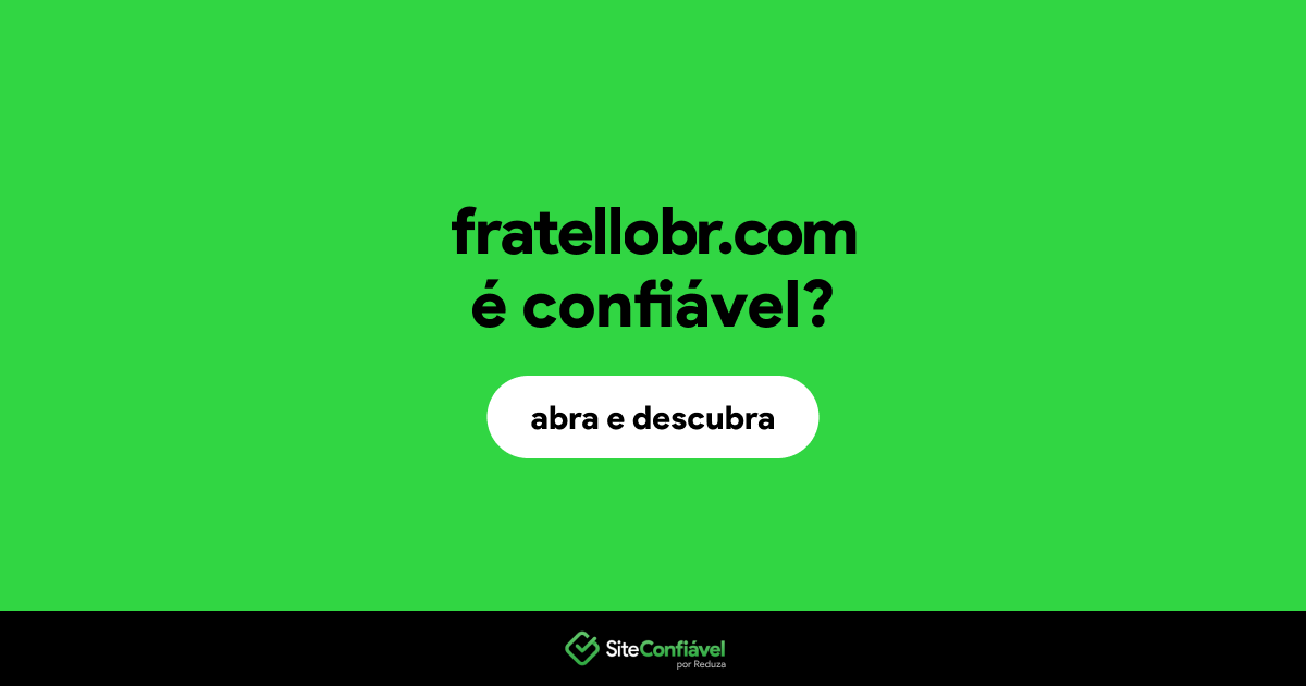 O site fratellobr.com é confiável?