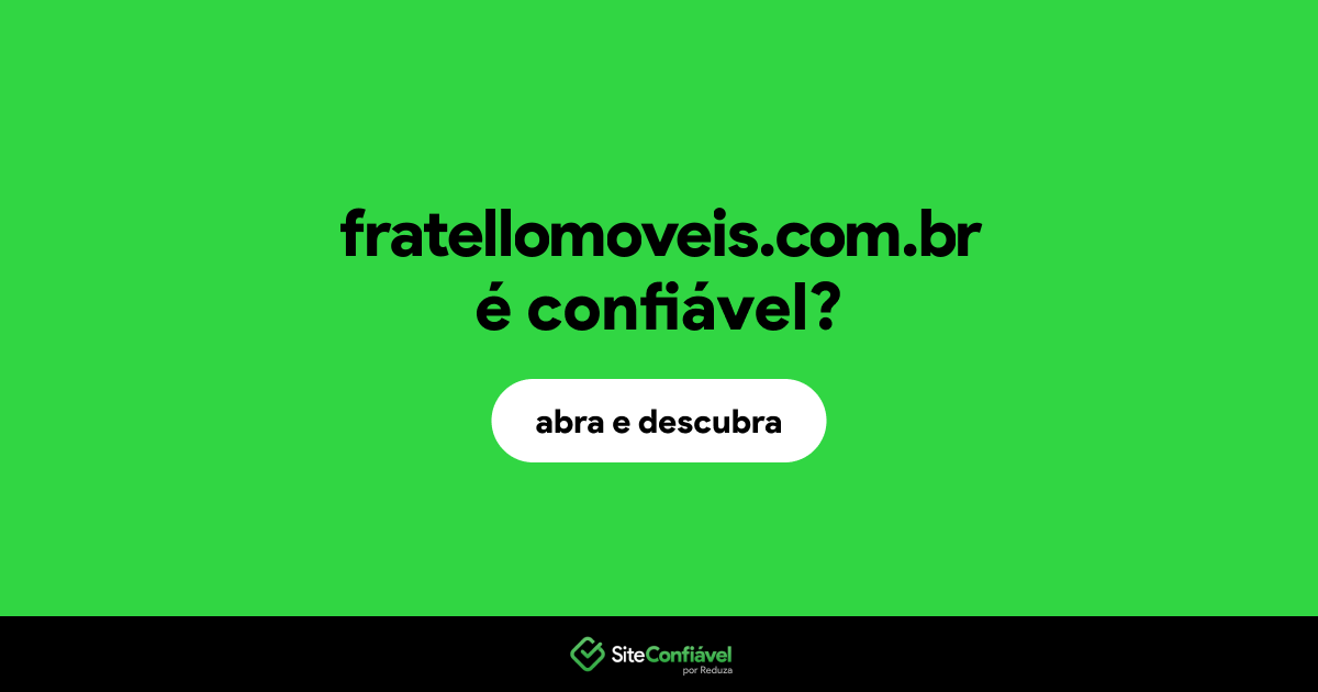 O site fratellomoveis.com.br é confiável?