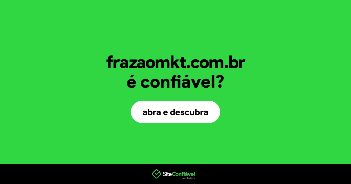 O site frazaomkt.com.br é confiável?