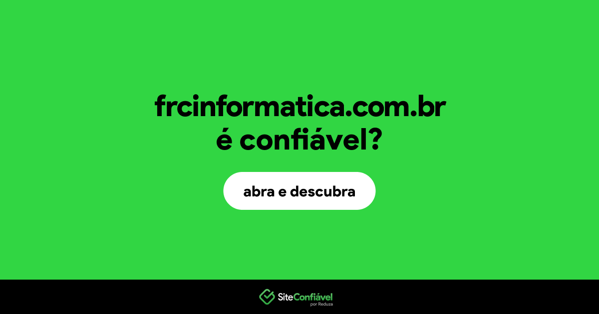 O site frcinformatica.com.br é confiável?
