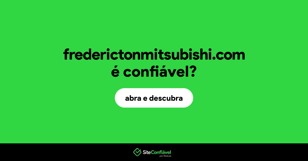 O site frederictonmitsubishi.com é confiável?