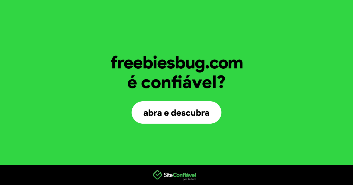 O site freebiesbug.com é confiável?