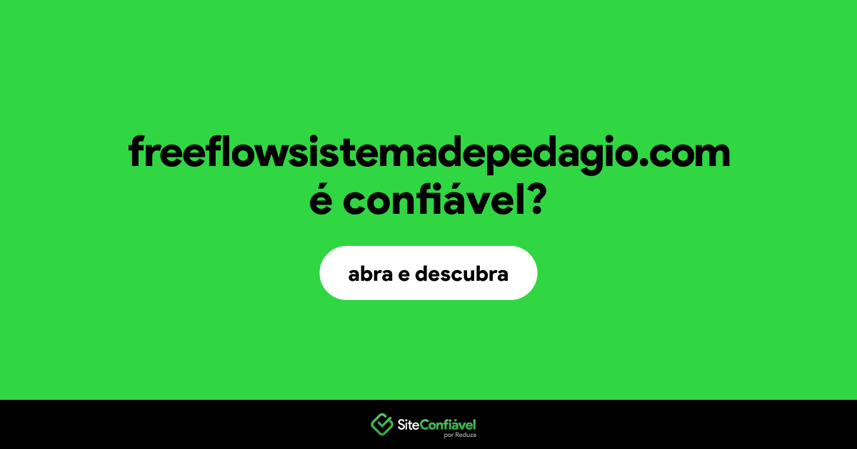 O site freeflowsistemadepedagio.com é confiável?