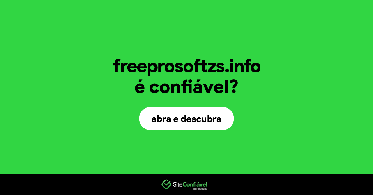 O site freeprosoftzs.info é confiável?