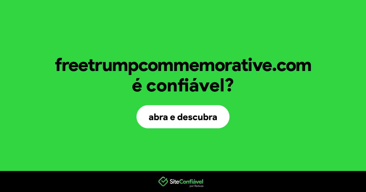 O site freetrumpcommemorative.com é confiável?