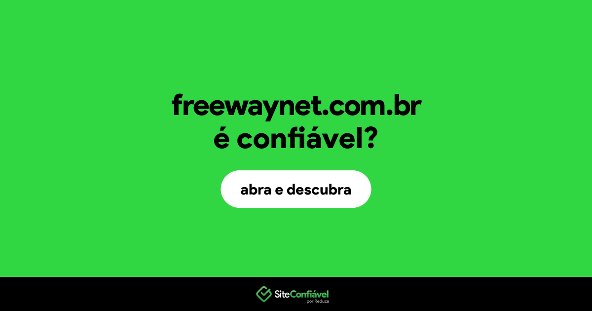 O site freewaynet.com.br é confiável?