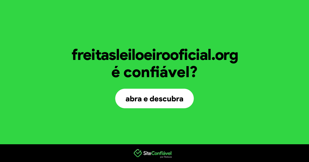 O site freitasleiloeirooficial.org é confiável?