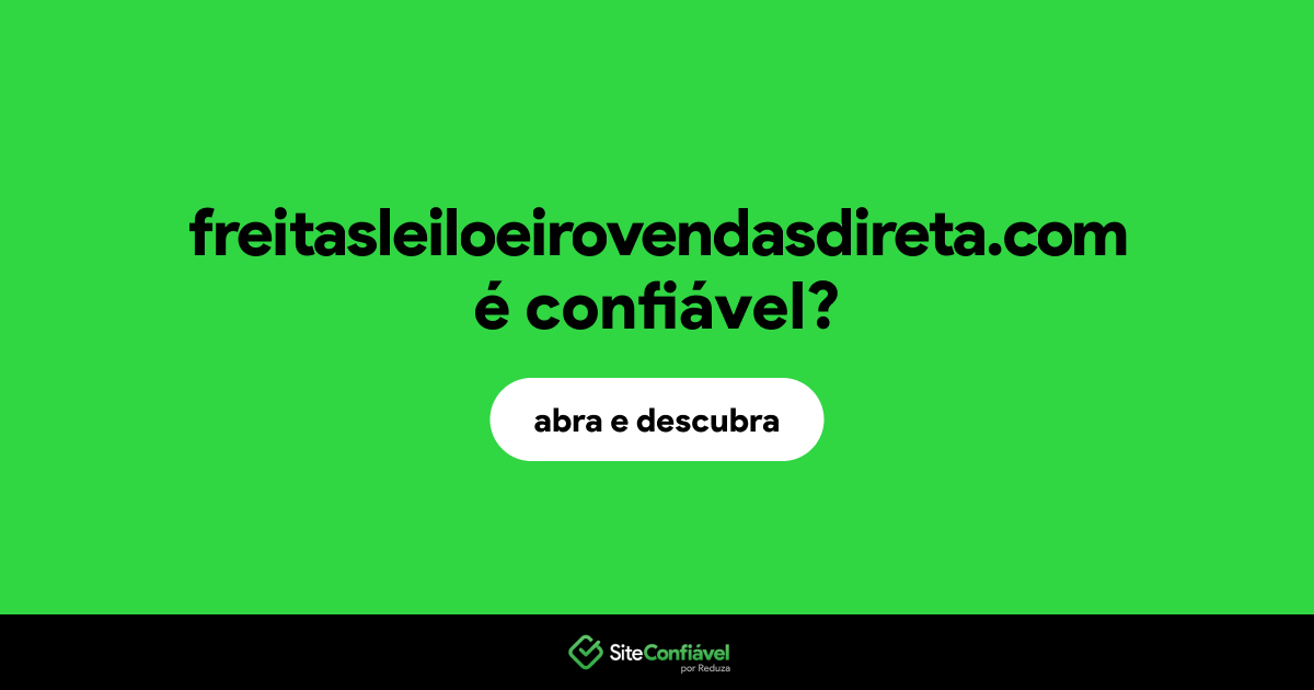 O site freitasleiloeirovendasdireta.com é confiável?