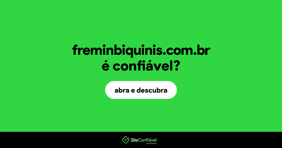 O site freminbiquinis.com.br é confiável?