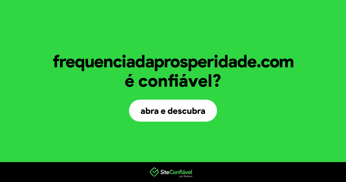 O site frequenciadaprosperidade.com é confiável?
