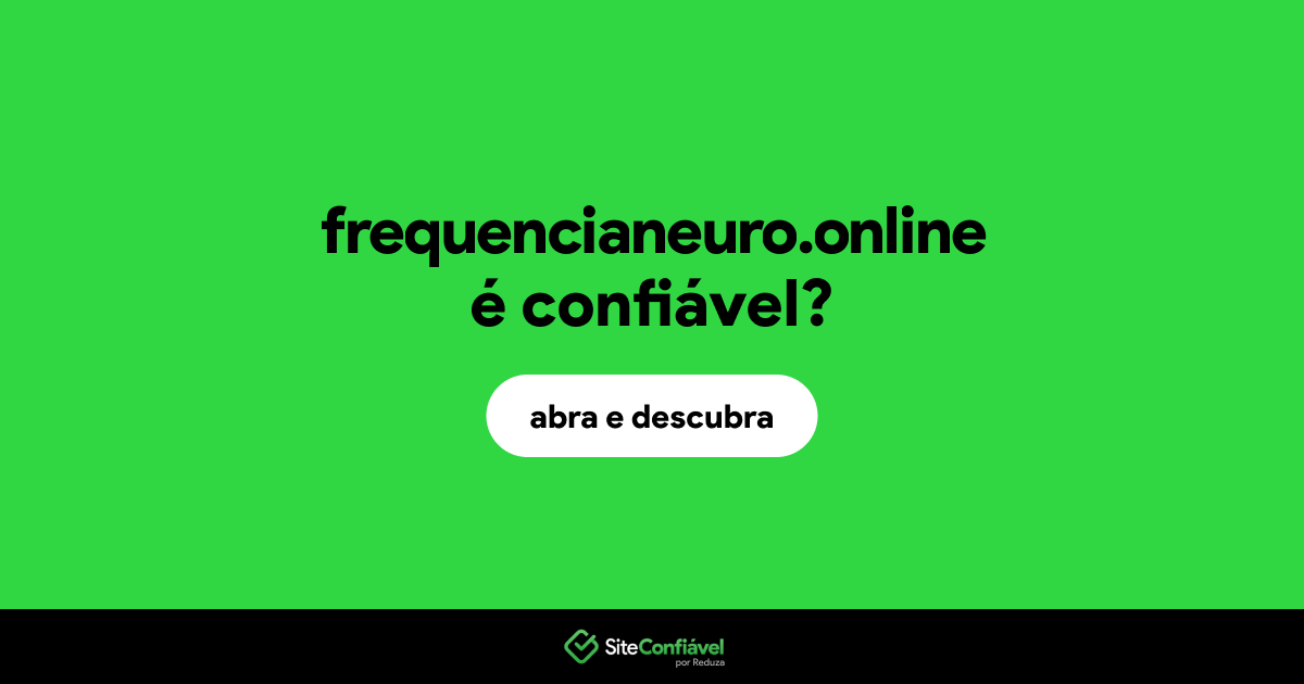 O site frequencianeuro.online é confiável?