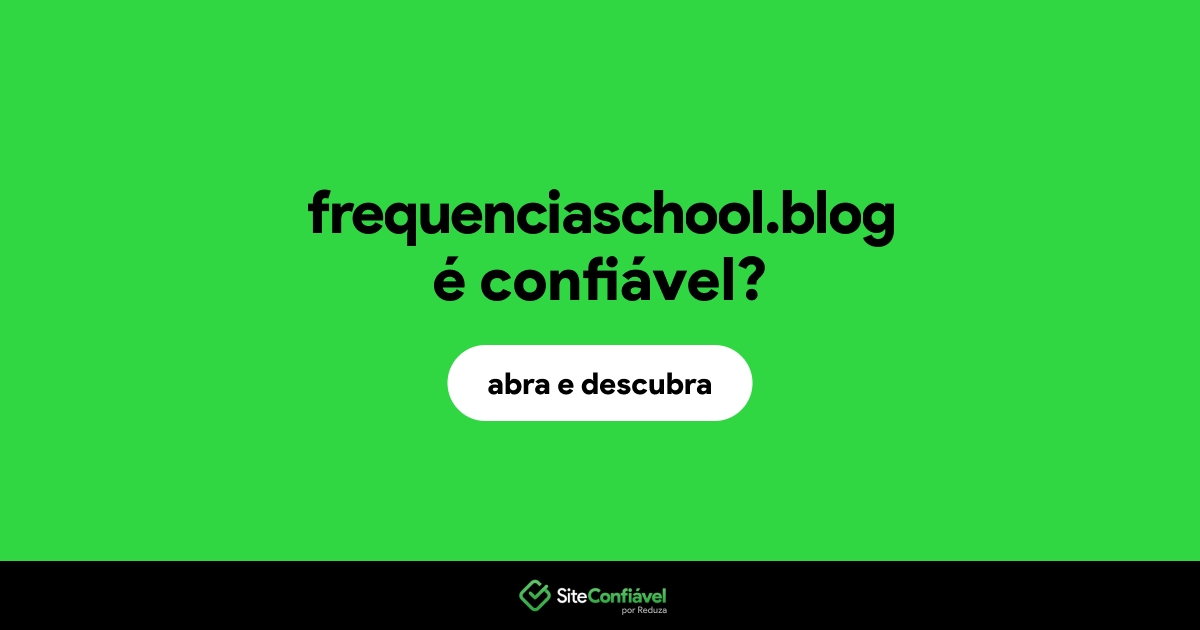 O site frequenciaschool.blog é confiável?