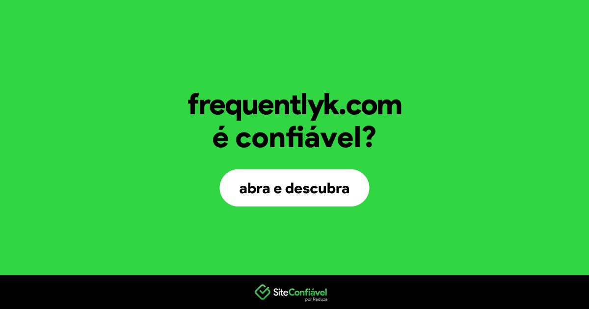 O site frequentlyk.com é confiável?